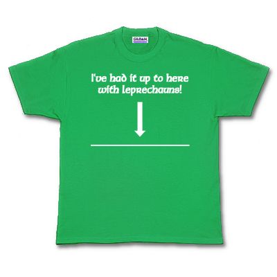 VE HAD IT UP TO HERE WITH LEPRECHAUNS irish T shirt M  
