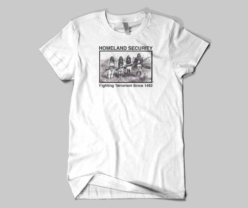 Homeland Security Fighting Terrorism Since 1492 T Shirt  