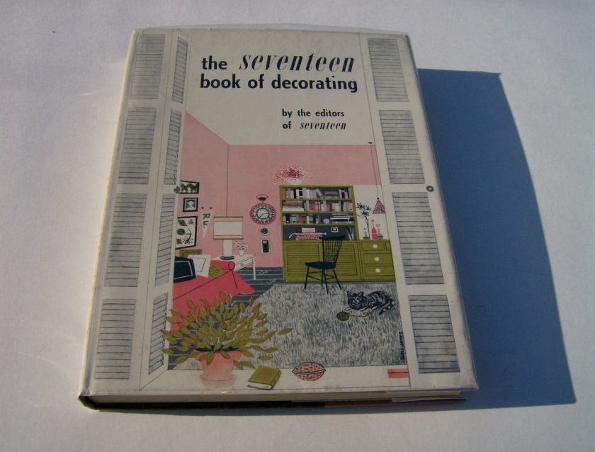 THE SEVENTEEN BOOK OF DECORATING ILLUSTRATED BY CYNTHIA ROCKMORE 1961 